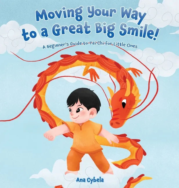 Moving Your Way to a Great Big Smile!: A Beginner's Guide to Tai Chi for Little Ones - Hardcover