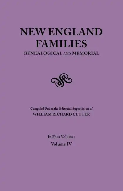 New England Families. Genealogical and Memorial. 1913 Edition. in Four Volumes. Volume IV - Paperback