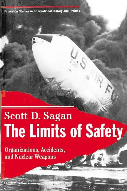 The Limits of Safety: Organizations, Accidents, and Nuclear Weapons - Paperback