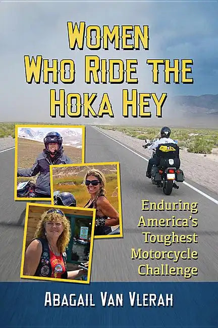 Women Who Ride the Hoka Hey: Enduring America's Toughest Motorcycle Challenge - Paperback