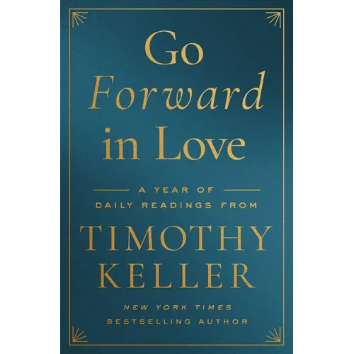 Go Forward in Love: A Year of Daily Readings from Timothy Keller - Hardcover