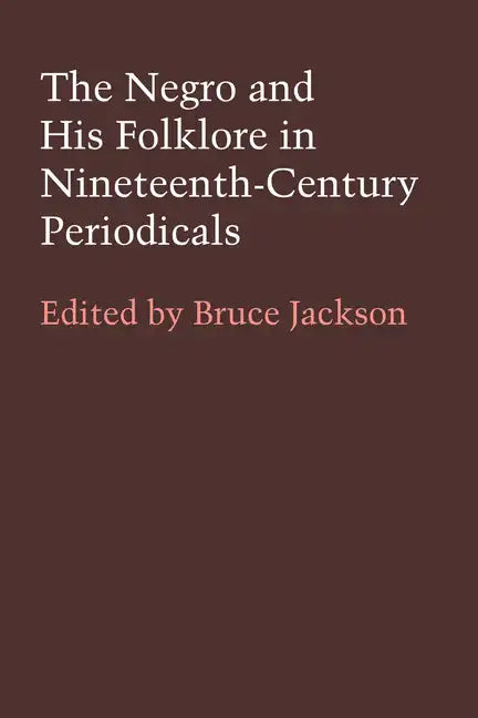 The Negro and His Folklore in 19th-Century Periodicals - Paperback