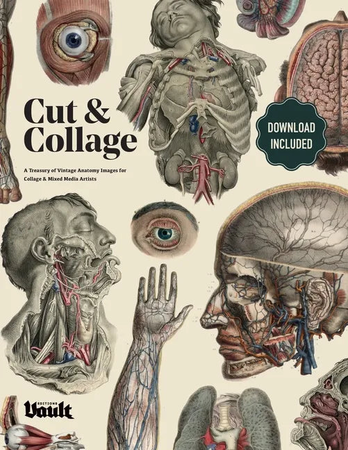 Cut and Collage A Treasury of Vintage Anatomy Images for Collage and Mixed Media Artists - Paperback