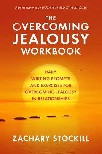 The Overcoming Jealousy Workbook: Daily Writing Prompts and Exercises for Overcoming Jealousy in Relationships - Paperback