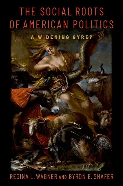 The Social Roots of American Politics: A Widening Gyre? - Paperback