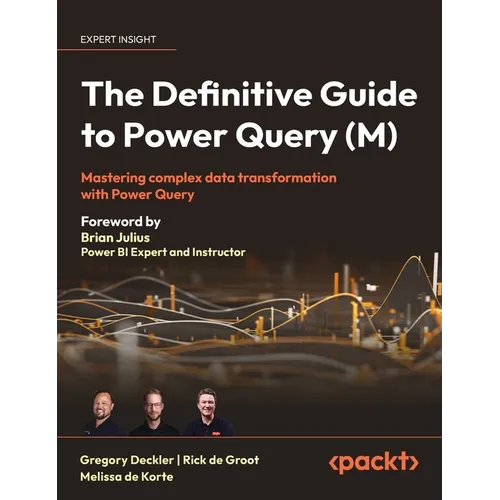 The Definitive Guide to Power Query (M): Mastering Complex Data Transformation with Power Query - Hardcover