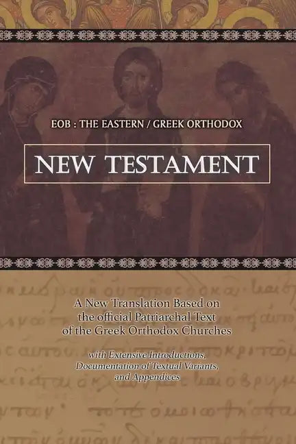 Eob: The Eastern Greek Orthodox New Testament: Based on the Patriarchal Text of 1904 with extensive variants - Paperback