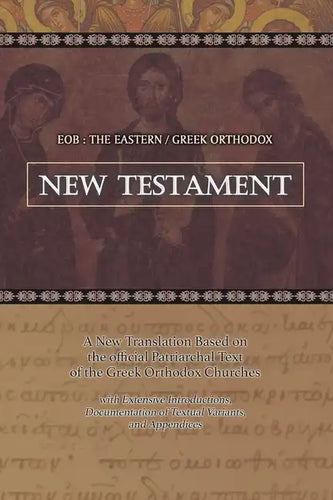 Eob: The Eastern Greek Orthodox New Testament: Based on the Patriarchal Text of 1904 with extensive variants - Paperback