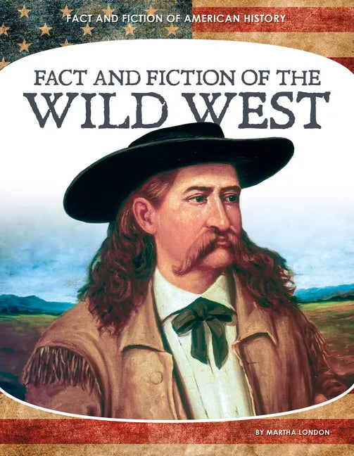 Fact and Fiction of the Wild West - Library Binding