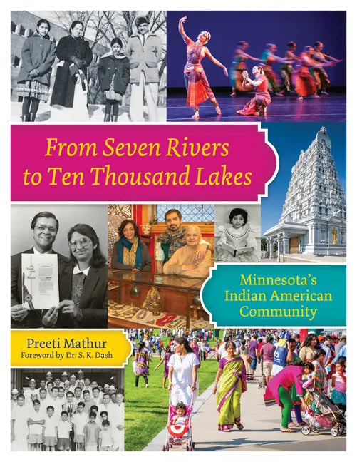 From Seven Rivers to Ten Thousand Lakes: Minnesota's Indian American Community - Paperback