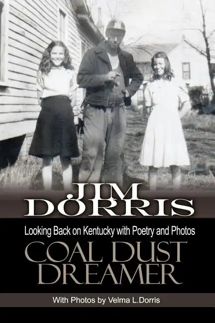 Coal Dust Dreamer: Looking Back on Kentucky with Poetry and Photos - Paperback