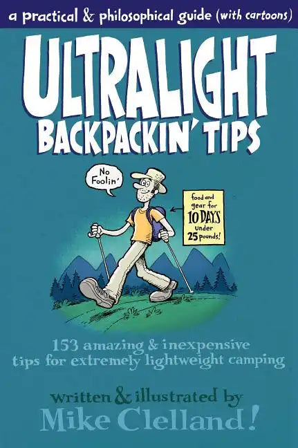 Ultralight Backpackin' Tips: 153 Amazing & Inexpensive Tips for Extremely Lightweight Camping - Paperback