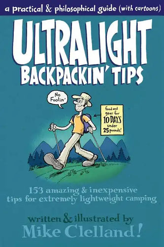 Ultralight Backpackin' Tips: 153 Amazing & Inexpensive Tips for Extremely Lightweight Camping - Paperback