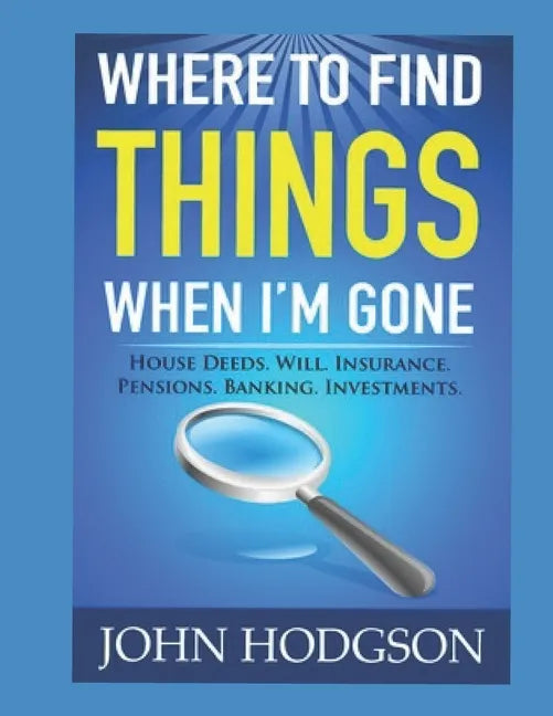 Where to find things when I'm gone - Paperback
