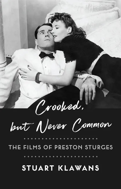 Crooked, But Never Common: The Films of Preston Sturges - Paperback