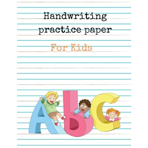 Handwriting Practice Paper for Kids ABC: Preschool writing Workbook for Ages 4 - 8 - Paperback