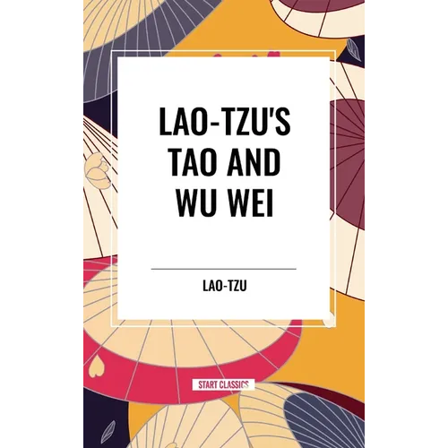 Lao-Tzu's Tao and Wu Wei - Hardcover
