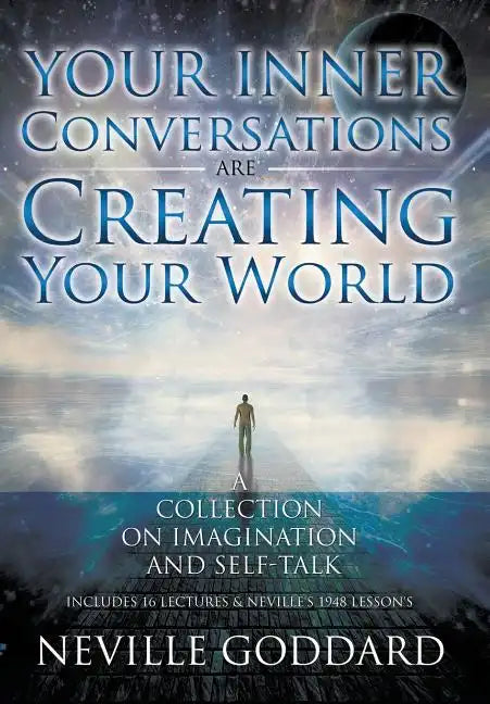 Neville Goddard: Your Inner Conversations Are Creating Your World (Hardcover) - Hardcover