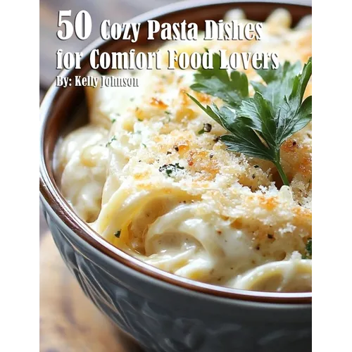 50 Cozy Pasta Dishes for Comfort Food Lovers - Paperback
