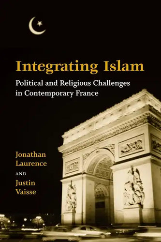 Integrating Islam: Political and Religious Challenges in Contemporary France - Paperback