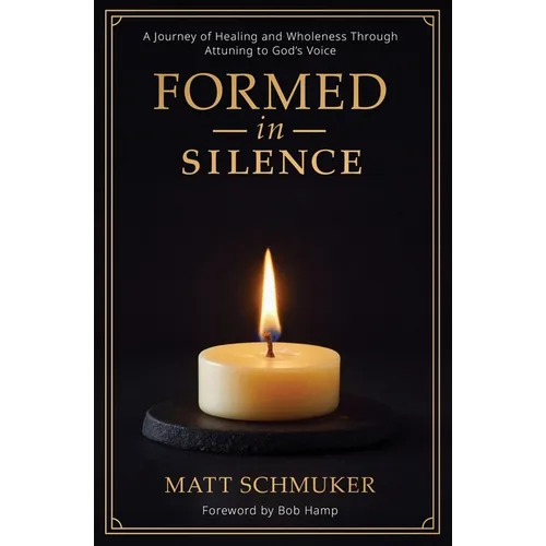 Formed in Silence: A Journey of Healing and Wholeness Through Attuning to God's Voice - Paperback