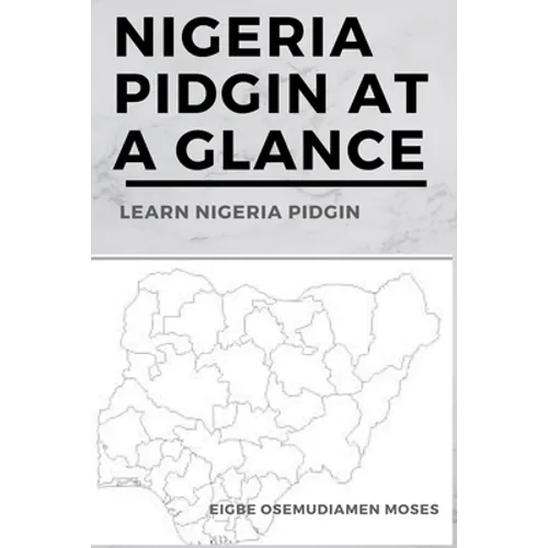 Nigeria Pidgin At a Glance: Learn Nigeria Pidgin - Paperback