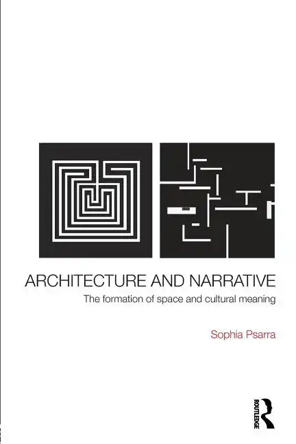 Architecture and Narrative: The Formation of Space and Cultural Meaning - Paperback