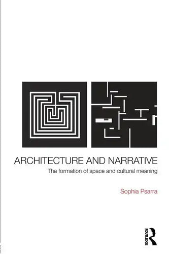 Architecture and Narrative: The Formation of Space and Cultural Meaning - Paperback