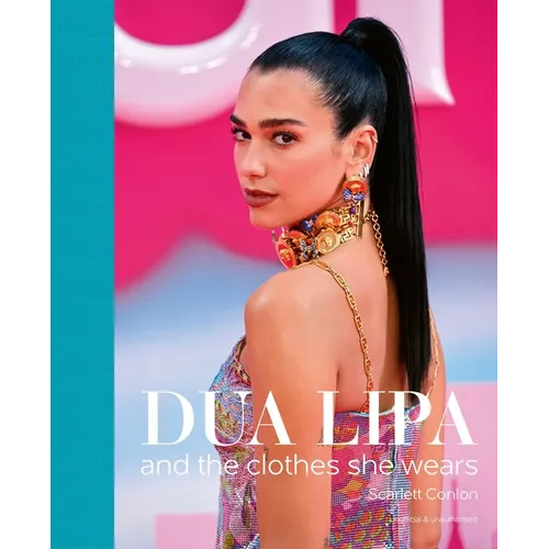 Dua Lipa: And the Clothes She Wears - Hardcover