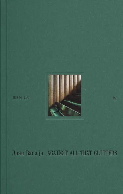 Juan Baraja: Against All That Glitters - Hardcover