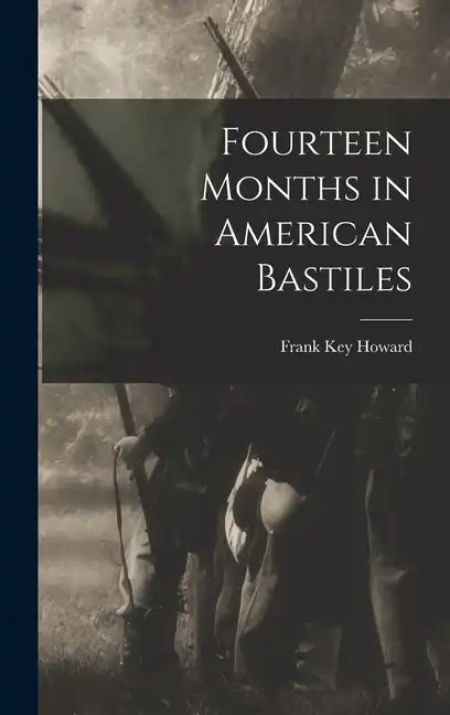 Fourteen Months in American Bastiles - Hardcover