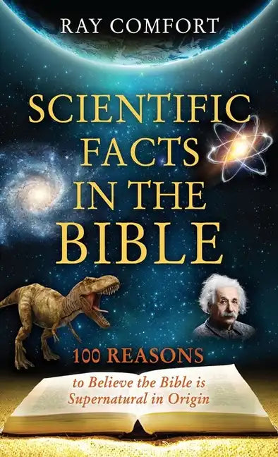 Scientific Facts in the Bible: 100 Reasons to Believe the Bible is Supernatural in Origin - Paperback