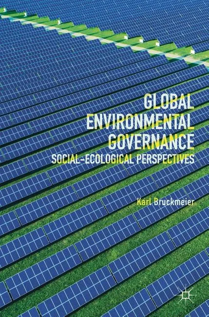 Global Environmental Governance: Social-Ecological Perspectives - Hardcover