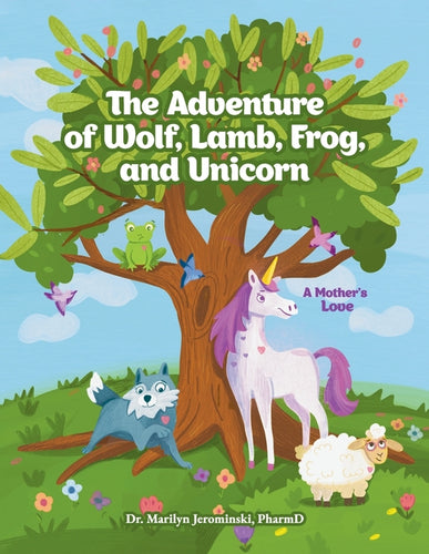 The Adventure of Wolf, Lamb, Frog, and Unicorn: A Mother's Love - Paperback