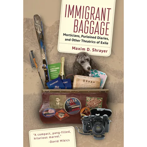 Immigrant Baggage: Morticians, Purloined Diaries, and Other Theatrics of Exile - Paperback