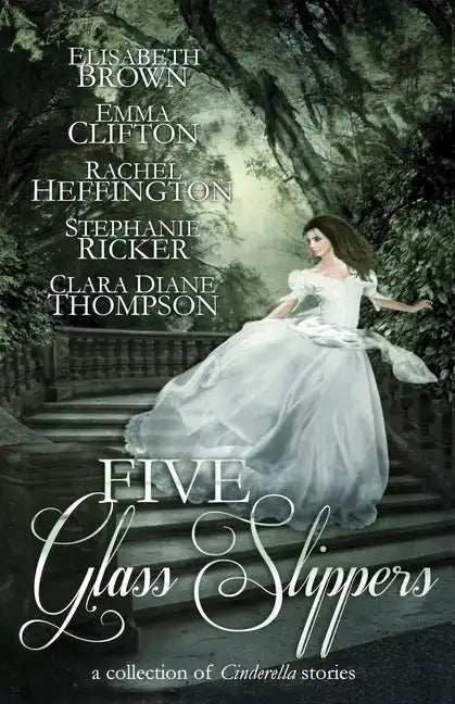 Five Glass Slippers: A Collection of Cinderella Stories - Paperback