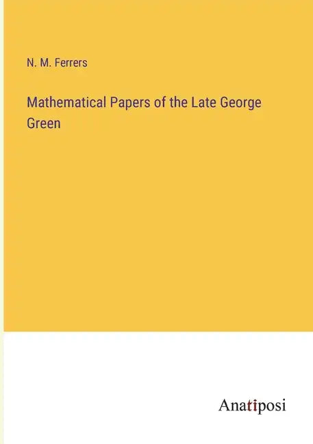 Mathematical Papers of the Late George Green - Paperback