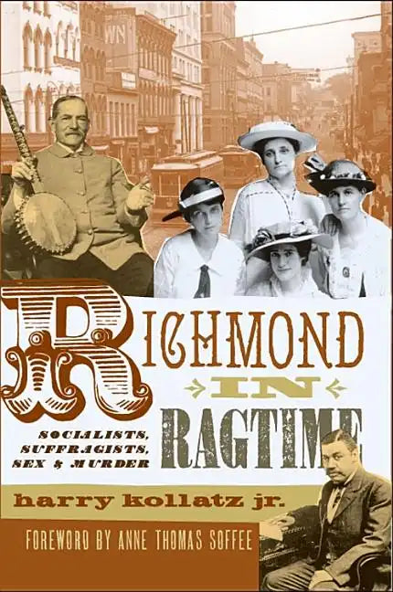 Richmond in Ragtime: Socialists, Suffragists, Sex & Murder - Paperback