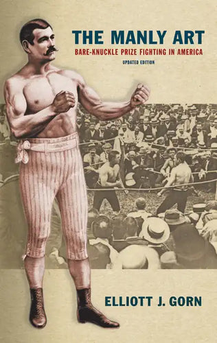 The Manly Art: Bare-Knuckle Prize Fighting in America - Paperback