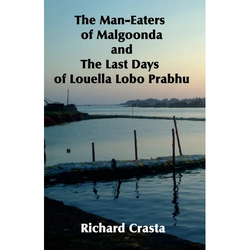The Man-eaters of Malgoonda and the Last Days of Louella Lobo Prabhu - Paperback