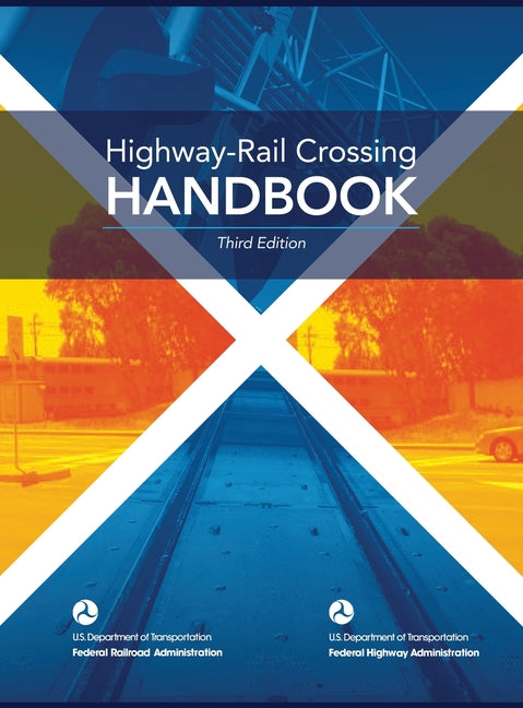 Highway-Rail Crossing HANDBOOK Third Edition (hardcover, full color) - Hardcover