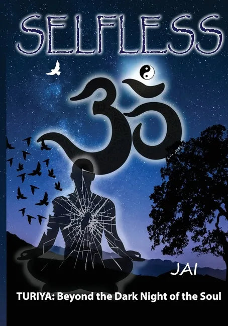 Selfless: Turiya: Beyond the Dark Night of the Soul - Paperback