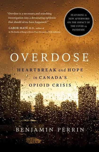 Overdose: Heartbreak and Hope in Canada's Opioid Crisis - Paperback