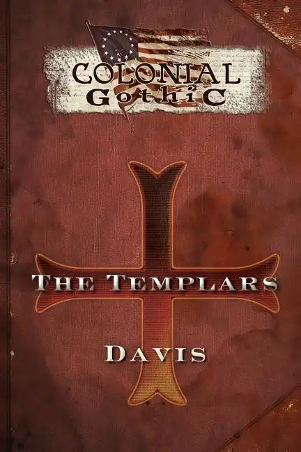 Colonial Gothic Organizations: The Templars - Paperback