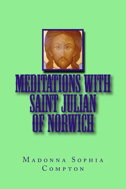 Meditations with Saint Julian of Norwich - Paperback