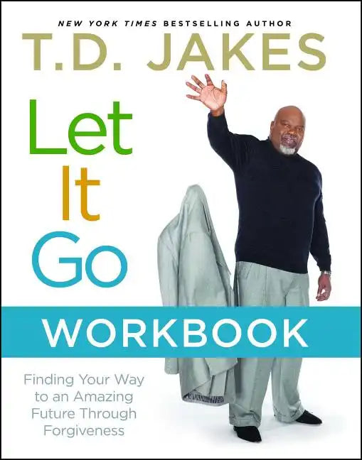 Let It Go Workbook: Finding Your Way to an Amazing Future Through Forgiveness - Paperback