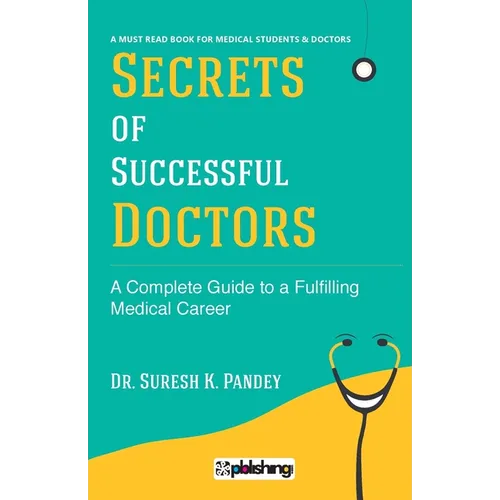 Secrets of Successful Doctors: A Complete Guide to a Fulfilling Medical Career - Paperback