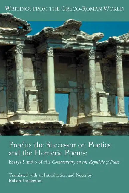 Proclus the Successor on Poetics and the Homeric Poems: Essays 5 and 6 of His Commentary on the Republic of Plato - Paperback