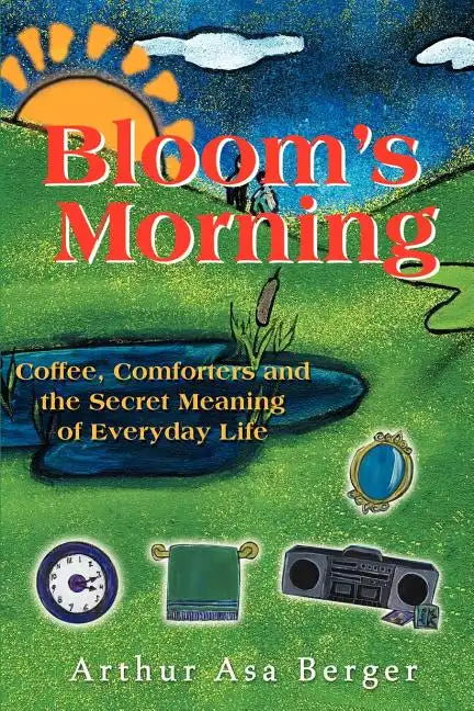 Bloom's Morning: Coffee, Comforters, and the Secret Meaning of Everyday Life - Paperback