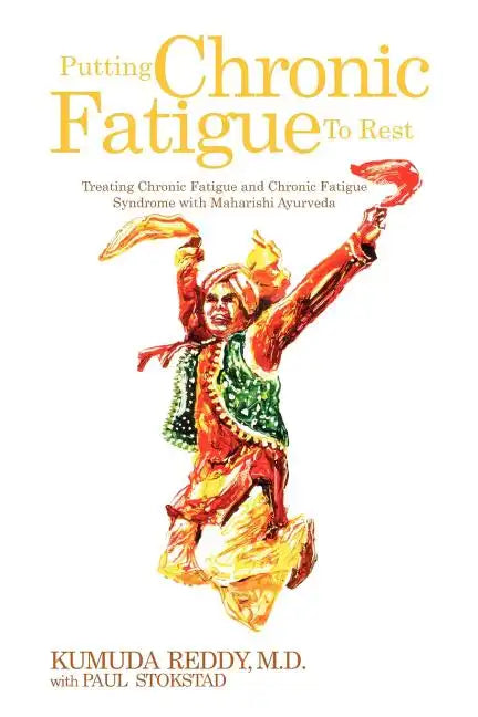 Putting Chronic Fatigue To Rest: Treating Chronic Fatigue and Chronic Fatigue Syndrome with Maharishi Ayurveda - Paperback